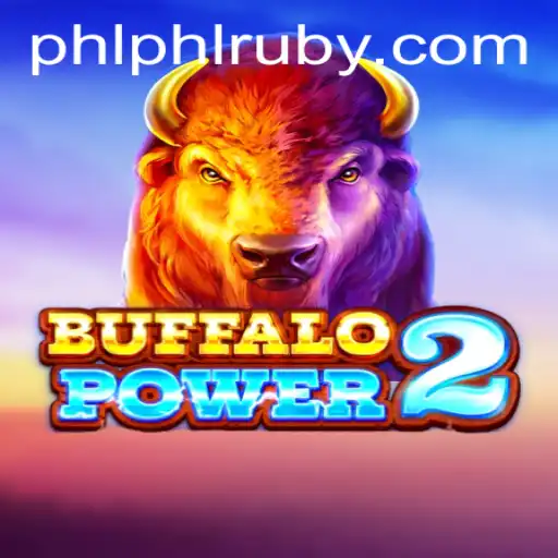 Exploring the Thrills of Buffalo Power 2 and the Excitement of PHL Ruby