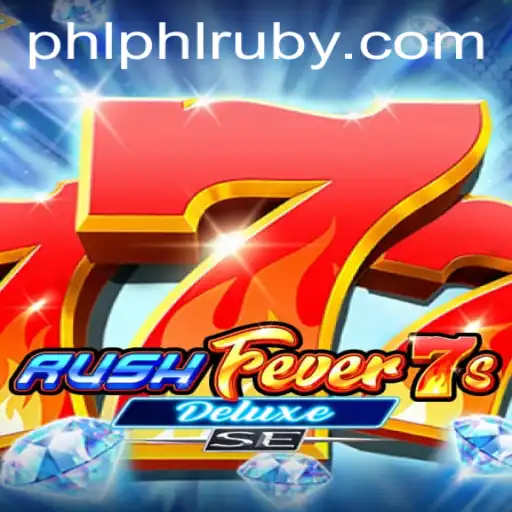 RushFever7sDeluxeSE: A PHL Ruby Gaming Experience